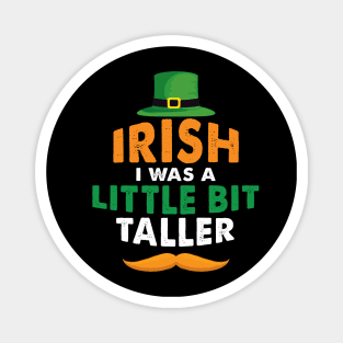 Irish I Was A Little Bit Taller Celebrate St Patricks Day Tee Magnet